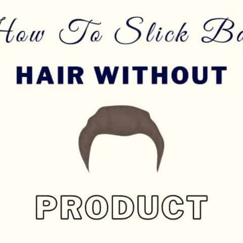 How To Slick Back Hair Without Gel Or Product Natural Ready Sleek   How To Slick Back Hair Without Gel Or Product Feature Image 480x480 