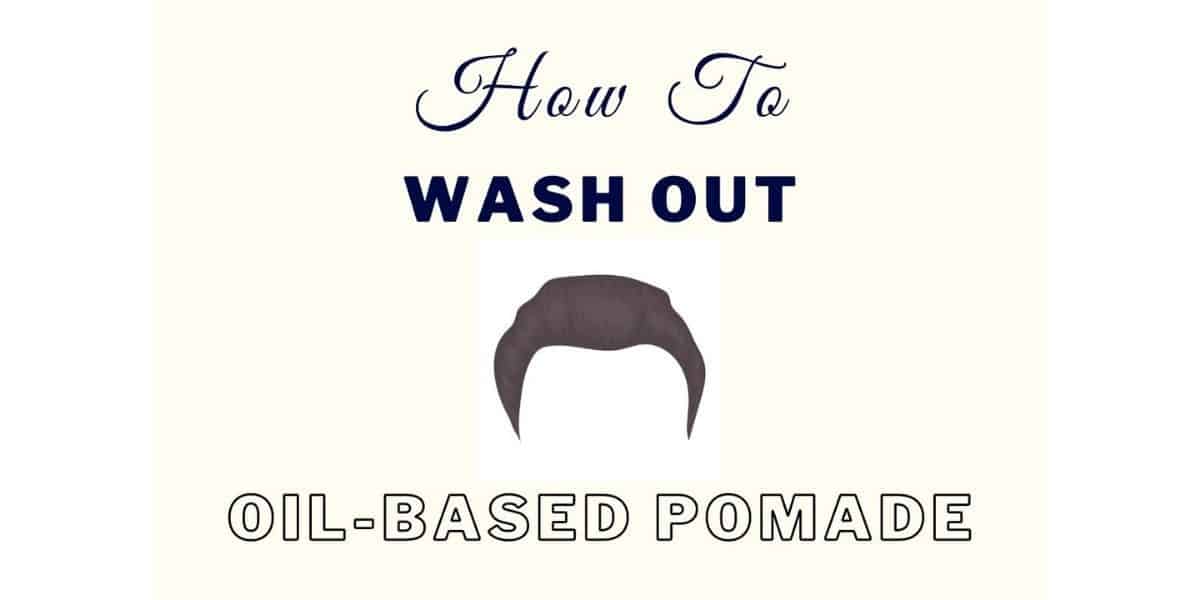 How To Wash Out Oil-Based Pomade [Perfect Degrease] • Ready Sleek