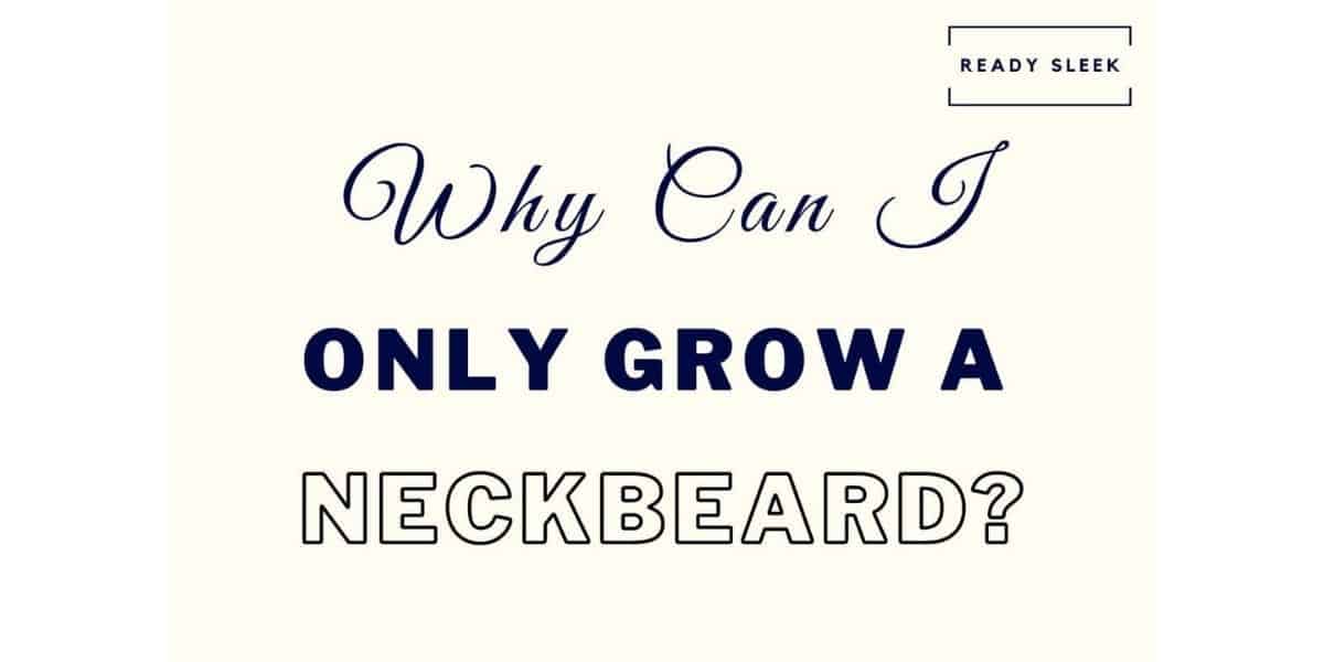 why-you-can-only-grow-a-neckbeard-5-simple-tips-ready-sleek