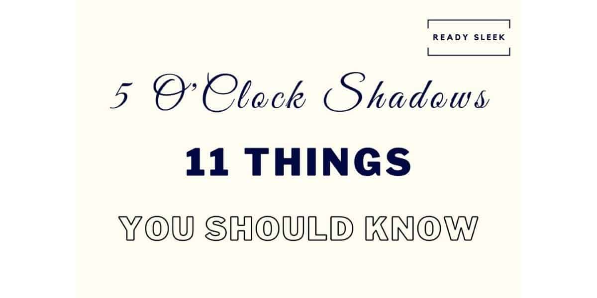 The 5 O’Clock Shadow 11 Things To Know [Perfect Stubble] • Ready Sleek