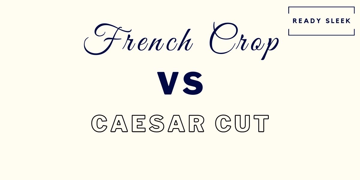 French Crop Vs Caesar Cut Differences How To Choose Ready Sleek   French Crop Vs Caesar Cut 