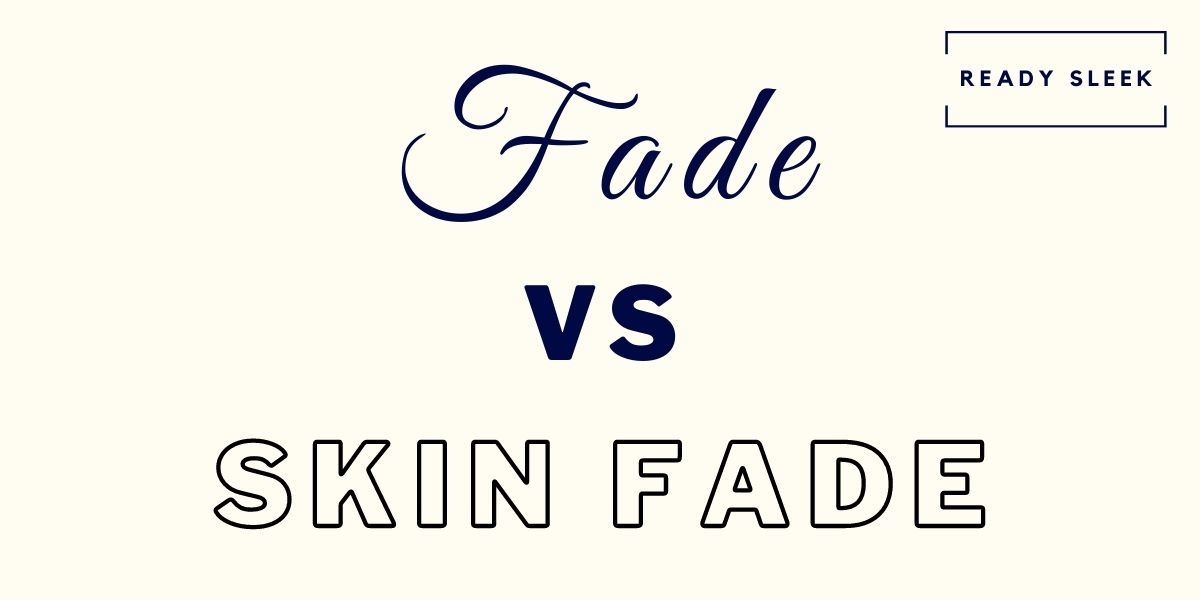 fade-vs-skin-fade-differences-and-how-to-choose-pics-ready-sleek