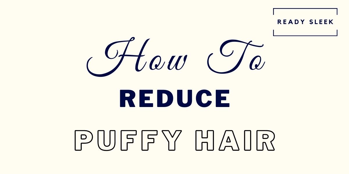 8-fixes-to-get-rid-of-puffy-hair-men-s-guide-ready-sleek