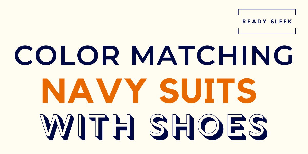 what-color-shoes-go-with-a-navy-suit-pics-ready-sleek