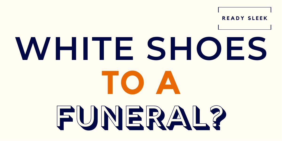 can-you-wear-white-shoes-to-a-funeral-ready-sleek