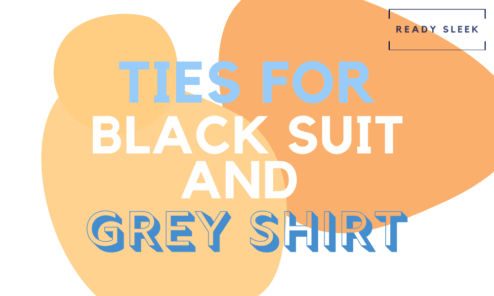 7-tie-colors-for-a-black-suit-and-grey-shirt-with-pics-ready-sleek